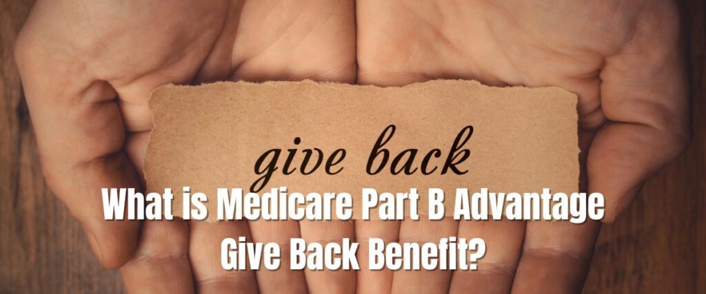 Medicare Part B Advantage Give Back Benefit