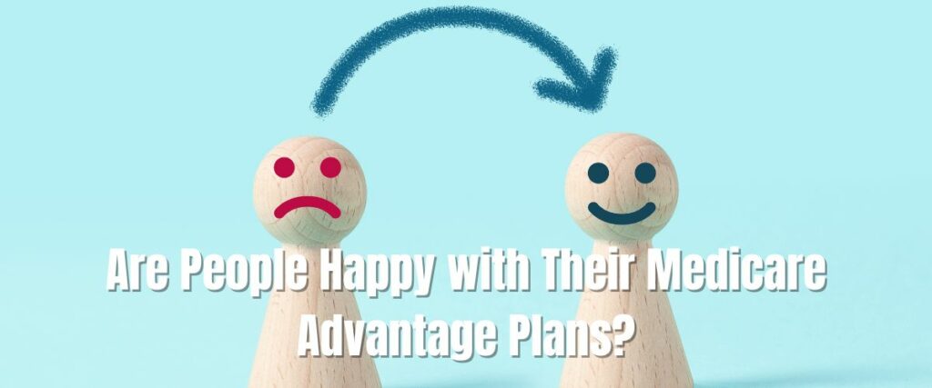 People Happy with Their Medicare Advantage Plans:  the Pros and Cons of Medicare Advantage