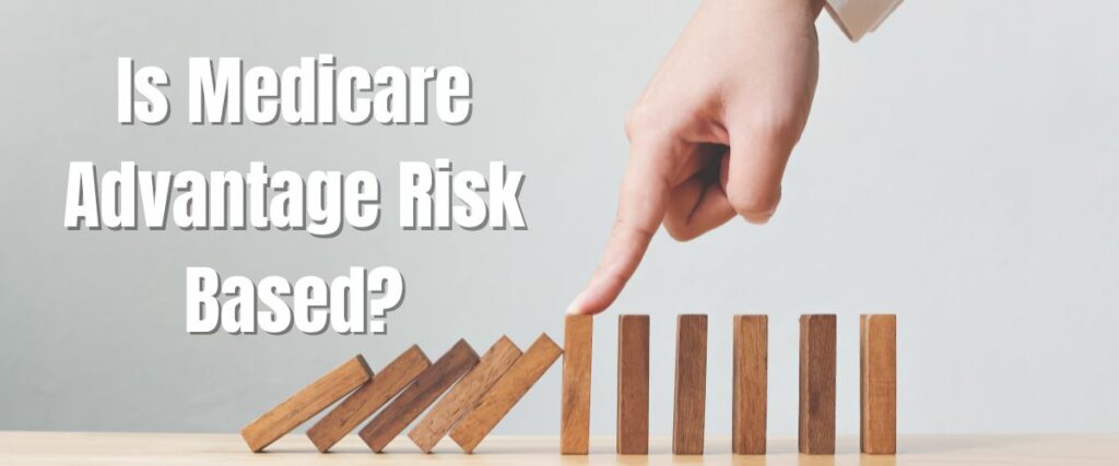 Is Medicare Advantage Risk-Based?