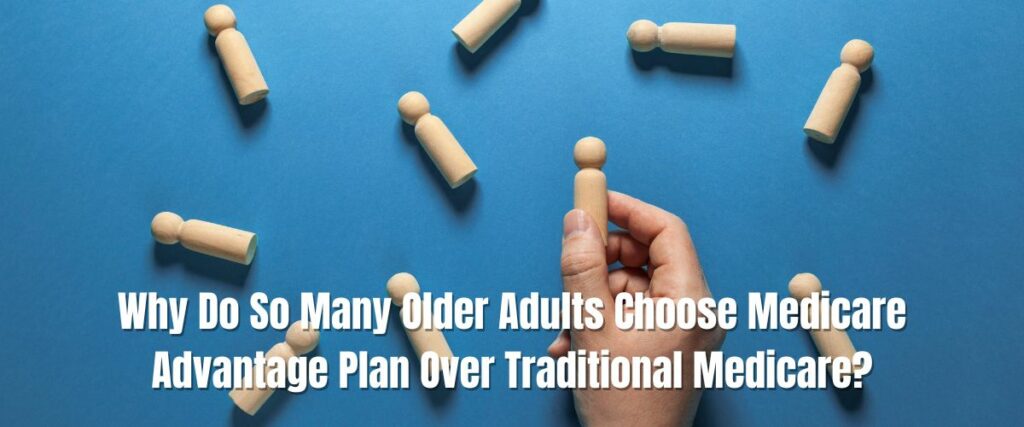 Many Older Adults Choose Medicare Advantage Plan Over Traditional Medicare